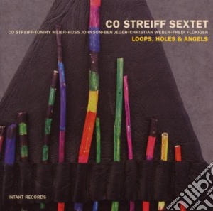 Co Streiff Sextet - Loops, Holes & Angels cd musicale di STREIFF CO SEXTET