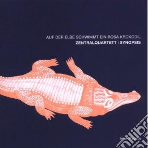 Zentralquartett - Auf Der Elbe Schwimmt En Rosa Krokodil cd musicale di Zentralquartett