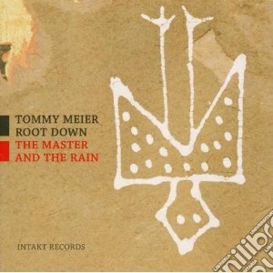 Tommy-root Do Meier - Master And The Rain cd musicale di TOMMY MEIER/ROOT DOW