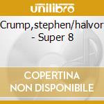 Crump,stephen/halvor - Super 8 cd