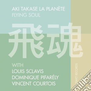 Aki Takase La Planete - Flying Soul cd musicale di Aki takase la planet