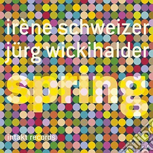 Irene Schweizer / Jurg Wickihalder - Spring cd musicale di Schweizer/wickihalde