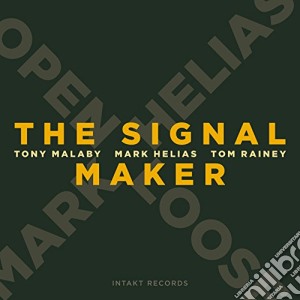 Mark Helias/Tony Malaby/Tom Rainey - Signal Maker cd musicale di Mark heliasopen loos