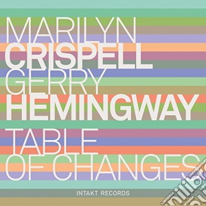 Marilyn Crispell & Gerry Hemingway - Table Of Changes cd musicale di Crispell/Hemingway