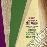 Ingrid Laubrock Anti House - Roulette Of The Cradle cd
