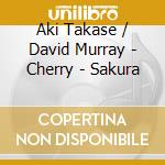Aki Takase / David Murray - Cherry - Sakura cd musicale di Aki Takase / David Murray