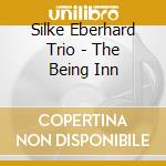Silke Eberhard Trio - The Being Inn cd