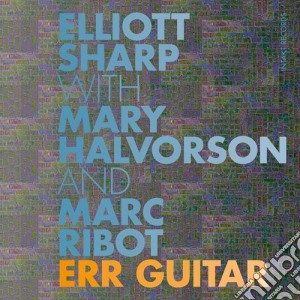 Sharp / Halvorson / Marc Ribot - Err Guitar cd musicale di Sharp/halvorson/ribo