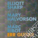 Sharp / Halvorson / Marc Ribot - Err Guitar cd