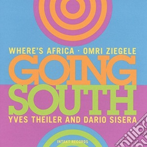 Omri Ziegele Wheres Africa - Going South cd musicale di Omri ziegele wheres