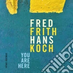 Fred Frith / Hans Koch - You Are Here cd