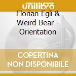 Florian Egli & Weird Bear - Orientation cd