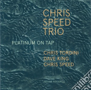 Chris Speed Trio - Platinum On Tap cd musicale di Chris speed trio