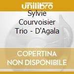 Sylvie Courvoisier Trio - D'Agala cd