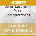 Julius Eastman - Piano Interpretations cd musicale di Julius Eastman