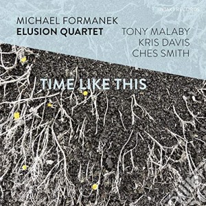 Michael Formanek Elusion Quartet - Time Like This cd musicale di Michael Formanek