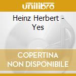 Heinz Herbert - Yes cd musicale di Heinz Herbert