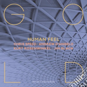 Human Feel - Gold cd musicale di Chris Speed / Human Feel
