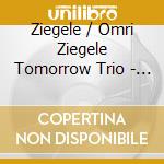 Ziegele / Omri Ziegele Tomorrow Trio - All Those Yesterdays cd
