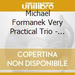 Michael Formanek Very Practical Trio - Even Better cd musicale