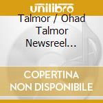 Talmor / Ohad Talmor Newsreel Sextet - Long Forms cd musicale