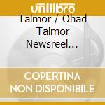 Talmor / Ohad Talmor Newsreel Sextet - Long Forms cd
