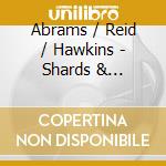 Abrams / Reid / Hawkins - Shards & Constellations cd musicale