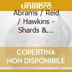 Abrams / Reid / Hawkins - Shards & Constellations cd