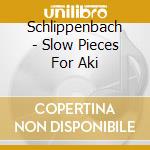 Schlippenbach - Slow Pieces For Aki cd