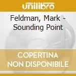 Feldman, Mark - Sounding Point cd musicale