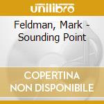 Feldman, Mark - Sounding Point cd