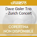 Dave Gisler Trio - Zurich Concert cd musicale
