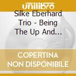 Silke Eberhard Trio - Being The Up And Down cd