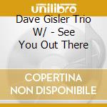Dave Gisler Trio W/ - See You Out There cd