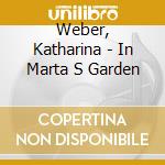 Weber, Katharina - In Marta S Garden cd musicale