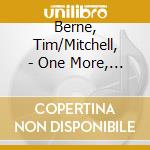 Berne, Tim/Mitchell, - One More, Please cd musicale
