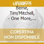 Berne, Tim/Mitchell, - One More, Please cd