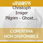 Christoph Irniger Pilgrim - Ghost Cat cd musicale