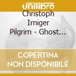 Christoph Irniger Pilgrim - Ghost Cat cd