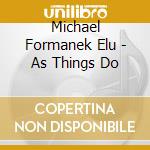 Michael Formanek Elu - As Things Do cd musicale