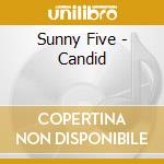Sunny Five - Candid cd musicale