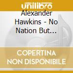 Alexander Hawkins - No Nation But Imagination cd
