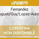 Fernandez Augusti/Guy/Lopez-Aurora cd musicale di Terminal Video