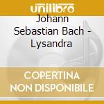 Johann Sebastian Bach - Lysandra cd