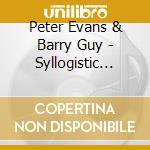 Peter Evans & Barry Guy - Syllogistic Moments