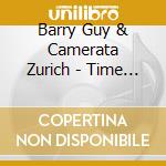 Barry Guy & Camerata Zurich - Time Passing... cd musicale di Barry Guy & Camerata Zurich