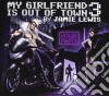 My Girlfriend Is Out Of Town 3 - Jamie Lewis cd