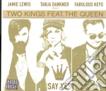 Two Kings Feat. The Queen - Say Yes cd