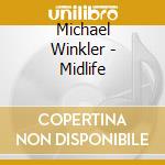 Michael Winkler - Midlife cd musicale di Michael Winkler