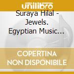 Suraya Hilal - Jewels. Egyptian Music For Raqs Sha cd